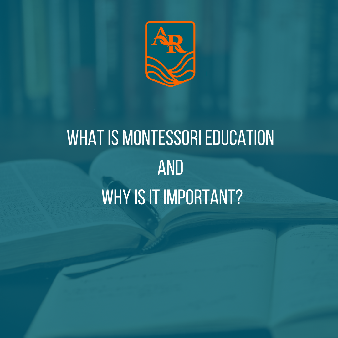 What is Montessori Education and Why Is It Important